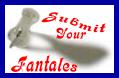 Submit Your Fantales !